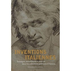 Inventions italiennes - estampes, enluminures et dessins dans les collections publiques d'amiens