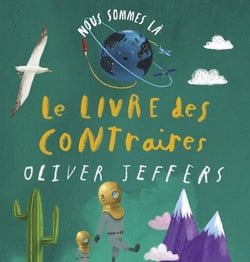Nous sommes là : le livre des contraires
