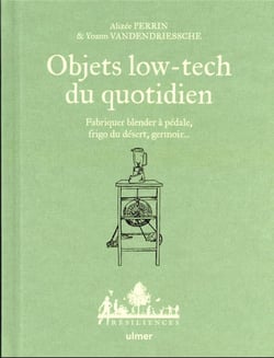 Objets low-tech du quotidien : fabriquer blender à pédale, frigo du désert, germoir...