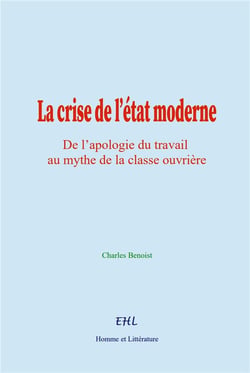 La crise de l'état moderne : De l'apologie du travail au mythe de la classe ouvrière