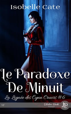 La lignée des Cynn Cruors Tome 6 : le paradoxe de minuit