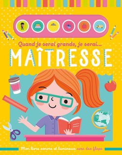 Mon livre sonore : quand je serai grande, je serai maitresse
