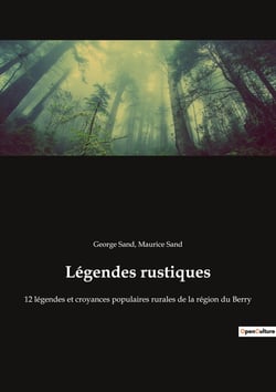 Légendes rustiques : 12 légendes et croyances populaires rurales de la région du Berry