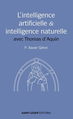 L'intelligence artificielle et l'intelligence naturelle : avec Thomas d'Aquin