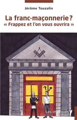 La franc-maconnerie ?  "frappez et l'on vous ouvrira"