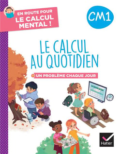En route pour le calcul mental ! : Le calcul au quotidien - CM1 - Cahier élève
