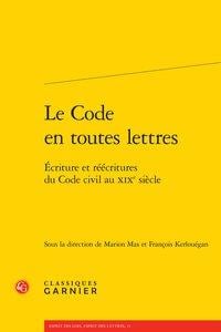 Le code en toutes lettres - écriture et réécritures du Code civil au XIXe siècle