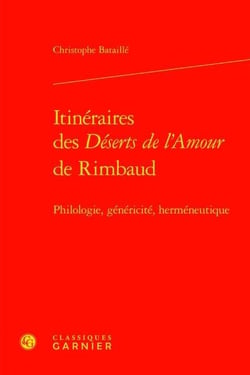 Itinéraires des déserts de l'amour de rimbaud - philologie, généricité, herméneutique