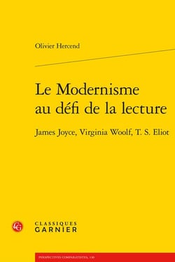 Le modernisme au défi de la lecture : James Joyce, Virginia Woolf, T. S. Eliot