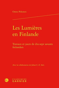 Les Lumières en Finlande : Travaux et jours de dix-sept savants finlandais