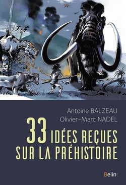 33 idées recues sur la préhistoire