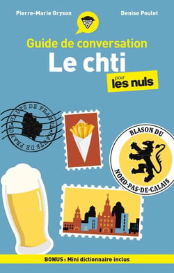 Guide de conversation : Le chti pour les nuls (4e édition)