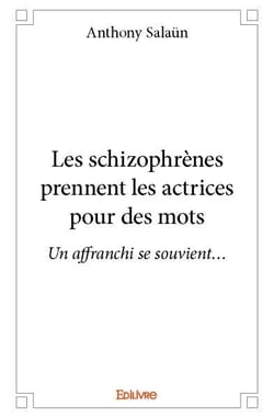 Les schizophrènes prennent les actrices pour des mots - un affranchi se souvient...