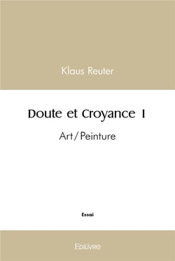 Doute et Croyance - Tome 1 : Art/Peinture