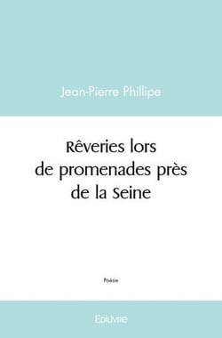 Rêveries lors de promenades près de la Seine