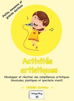 Activités artistiques : Développer et réactiver des compétences artistiques (musicales, plastiques et spectacle vivant) - PS-MS-GS
