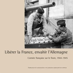 Libérer la France, envahir l'Allemagne : L'armée française sur le front, 1944-1945