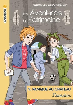 Les aventuriers du patrimoine Tome 5 : Panique au château à Dourdan