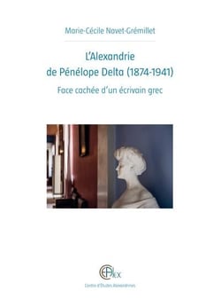 L alexandrie de penelope delta (1874-1941) - face cachee d un ecrivain grec