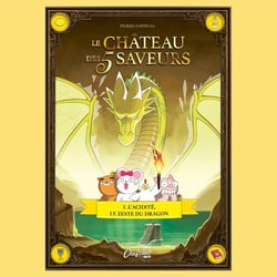 Le château des 5 saveurs Tome 1 : L'acidité, le zeste du dragon