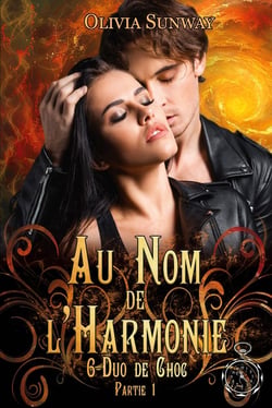 Au Nom de l'Harmonie, tome 6 : Duo de Choc partie 1 : Quand l'amour devient un danger dans un monde où chaque mission est une épreuve