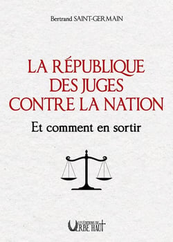 La République des juges contre la nation : Et comment en sortir