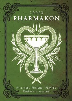 Codex pharmakon - philtres, potions, plantes, remedes et poisons