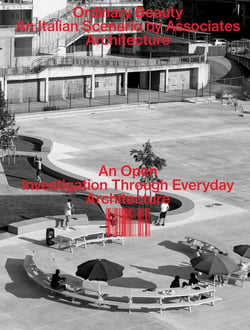 Ordinary Beauty : An Italian Scenario by Associates Architecture : An Open Investigation Through Everyday Architecture