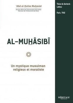 Al-Muhâsibî : un mystique musulman religieux et moraliste