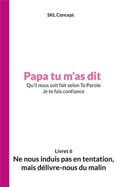 Ne nous induis pas en tentation, mais delivre-nous du malin - papa tu m'as dit - illustrations, coul