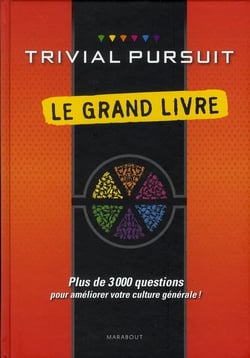 Le grand livre du trivial pursuit, plus de 3000 questions pour améliorer votre culture générale