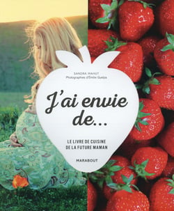J'ai envie de... - le livre de cuisine de la future maman