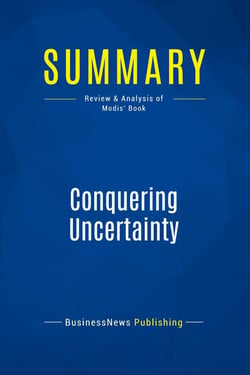 Summary: Conquering Uncertainty : Review and Analysis of Modis' Book