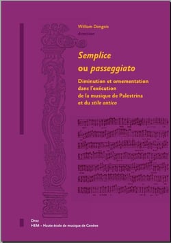 Semplice ou passeggiato - Diminution et ornementation dans l'exécution de la musique de palestrina et du stile antico