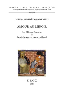 Amour au miroir : Les fables du fantasme ou la voie lyrique du roman médieval