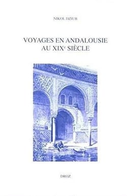 Voyages en Andalousie au XIXe siècle - la fabrique de la modernité romantique