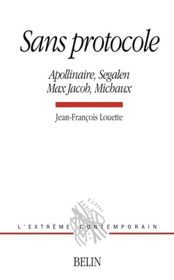 Sans protocole - Apollinaire, Segalen, Max Jacob, Michaux