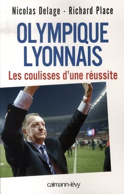 Olympique lyonnais - les coulisses de la  réussite