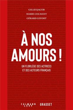 À nos amours ! Un florilège des actrices et des acteurs français