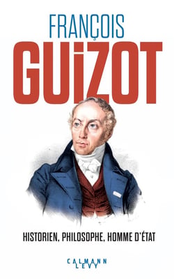 François Guizot : Historien, philosophe, homme d'État