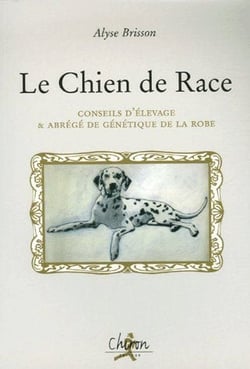 Le chien de race - conseils d'élevage & abrégé de génétique de la robe