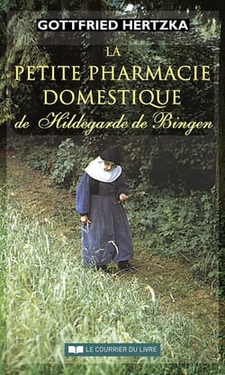 La petite pharmacie domestique de Hildegarde de Bingen (4e édition)