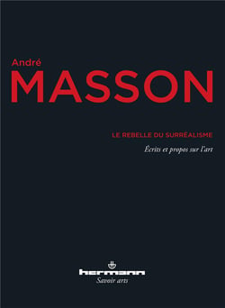 Le rebelle du surréalisme : écrits et propos sur l'art