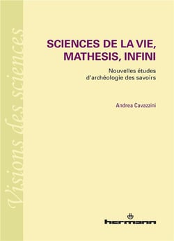 Sciences de la vie, mathesis, infini - nouvelles études d'archéologie des savoirs