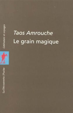 Le grain magique - contes, poèmes, proverbes berbères de kabylie