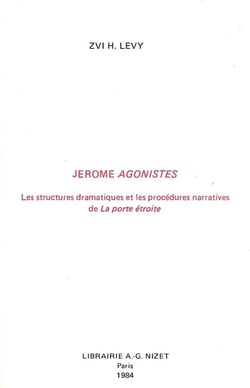 Jérôme Agonistes : Les structures dramatiques et les procédures narratives de La porte étroite