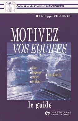 Motiver vos équipes : Fixer - Négocier - Suivre - Évaluer les objectifs