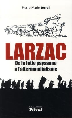 Le Larzac de la lutte paysanne a l'altermondialisme - entre histoire et mémoire (1971-2011)
