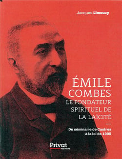Emile Combes - le fondateur spirituel de la laïcité - du séminaire de Castres à la loi de 1905