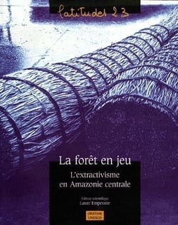 La forêt en jeu - l'extractivisme en Amazonie